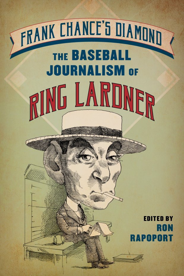 Editor Ron Rapoport's latest book gives us the distinctive baseball writing of the once world-famous Ring Lardner, a one-time Tribune columnist.  (Ron Rapoport)
